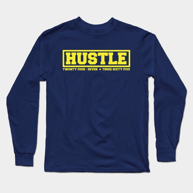 Hustle: 24/7, 365 (Yellow Text) Long Sleeve T-Shirt by artofplo